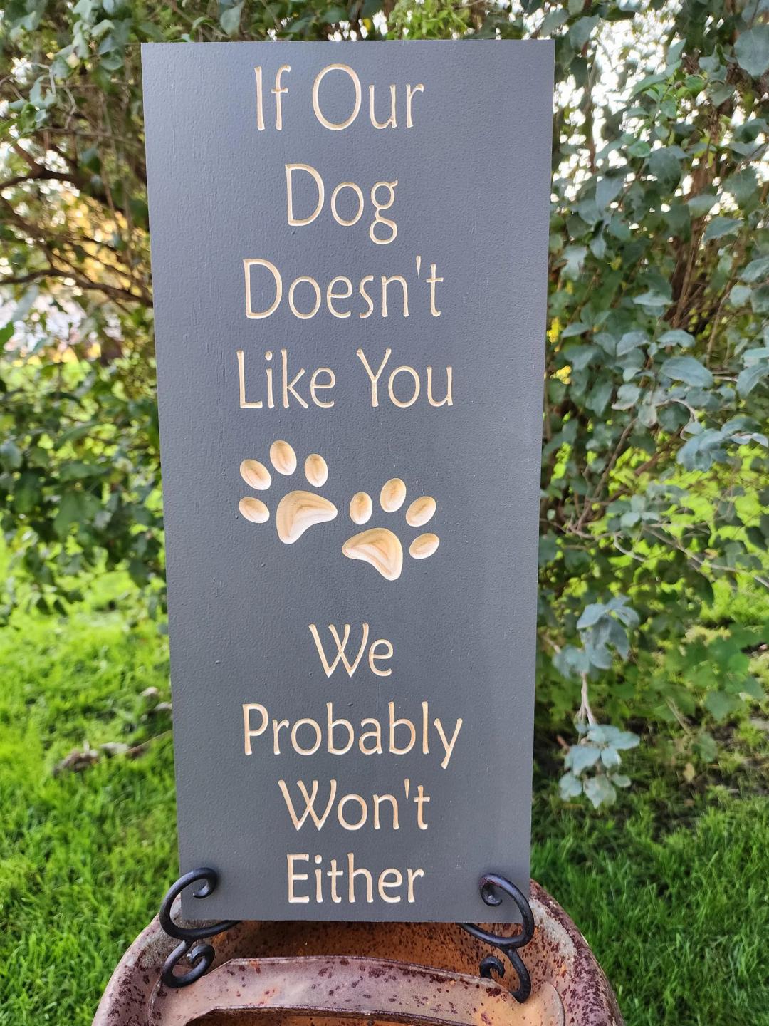 If Our Dog or Dogs Doesn't Like You Sign Home Decor